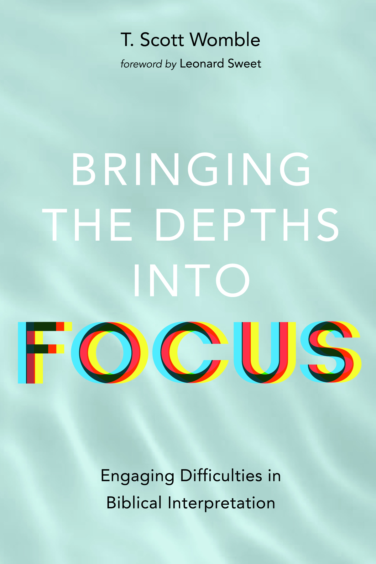 Bringing The Depths Into Focus T Scott Womble