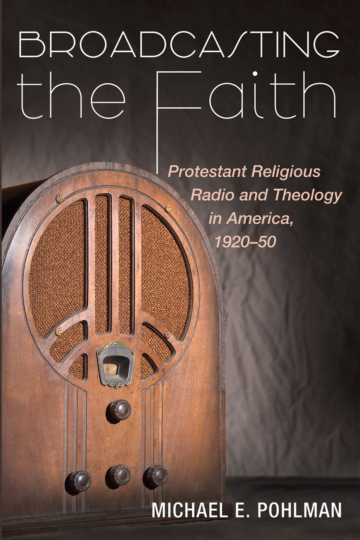 Broadcasting The Faith Michael E Pohlman