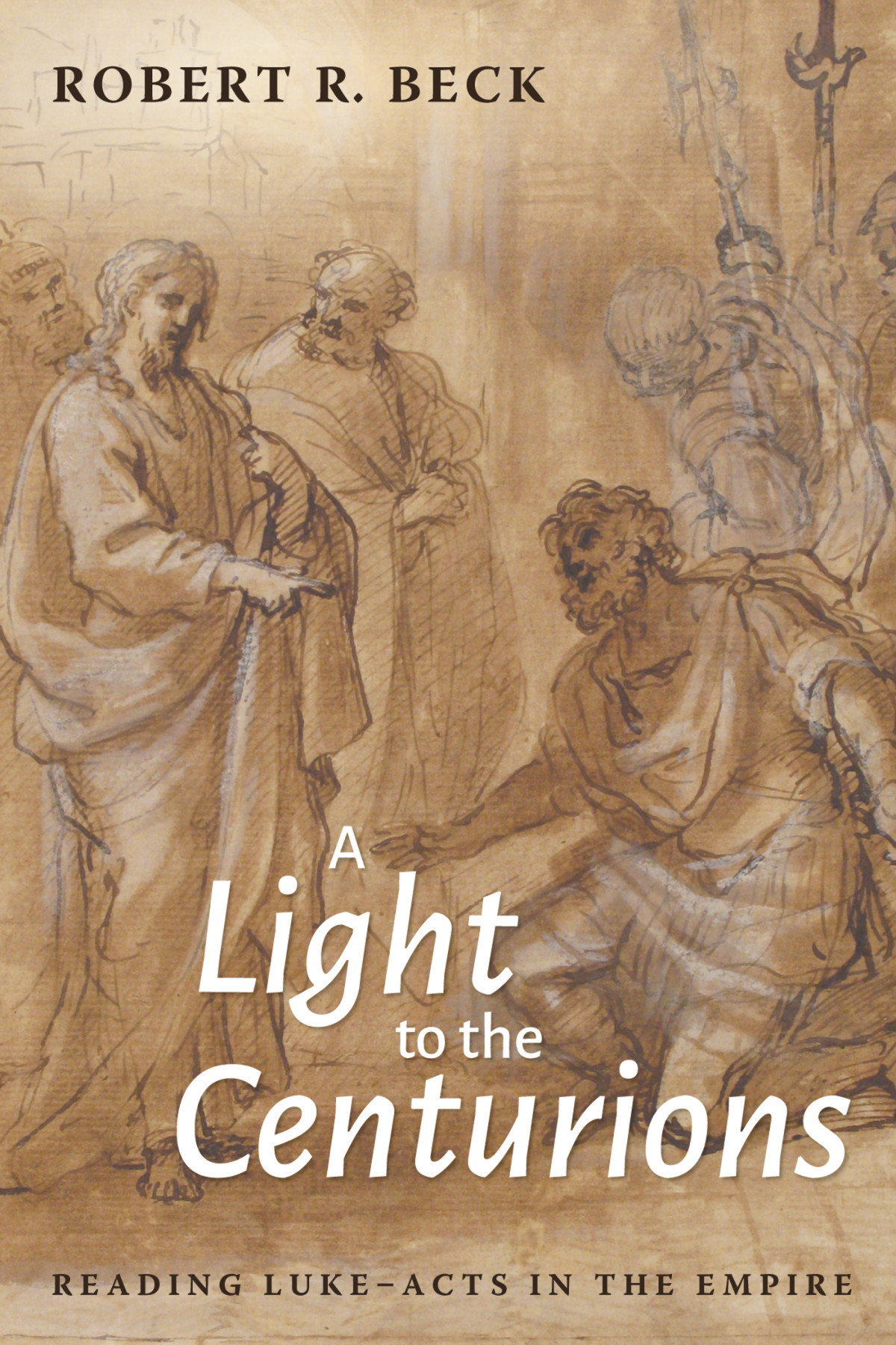 A Light To The Centurions Robert R Beck