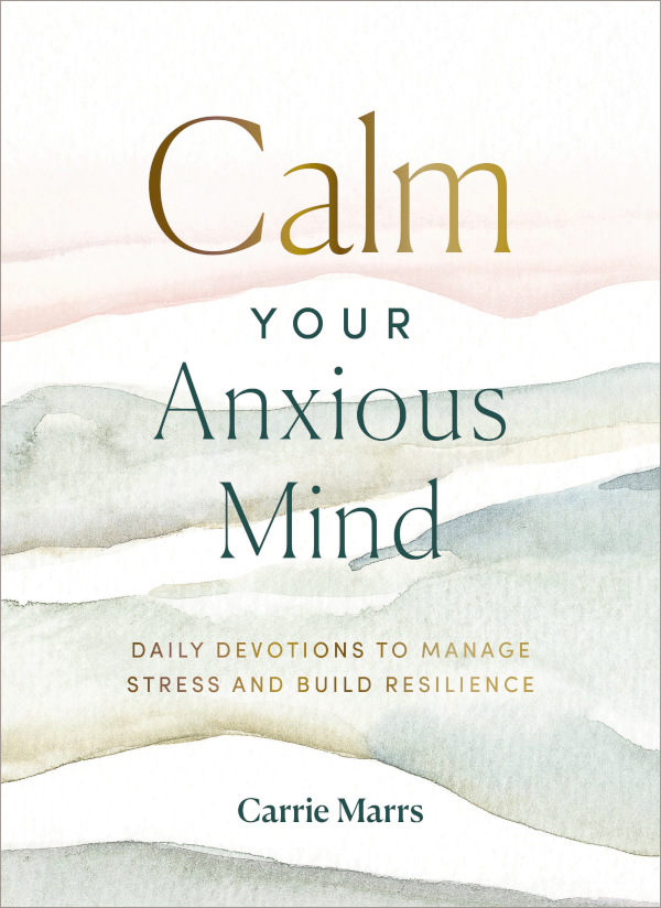 Calm Your Anxious Mind Carrie Marrs