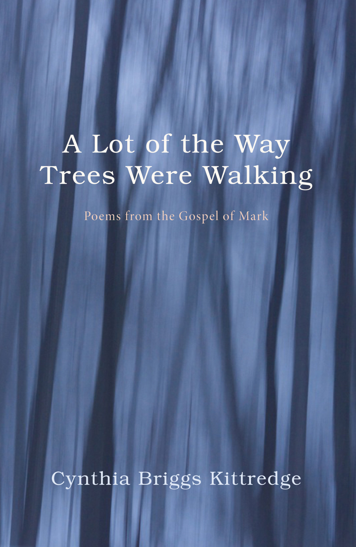 A Lot Of The Way Trees Were Walking Cynthia Briggs Kittredge