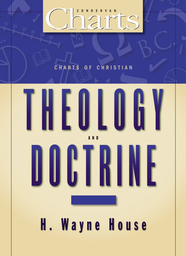 Charts Of Christian Theology And Doctrine H Wayne House