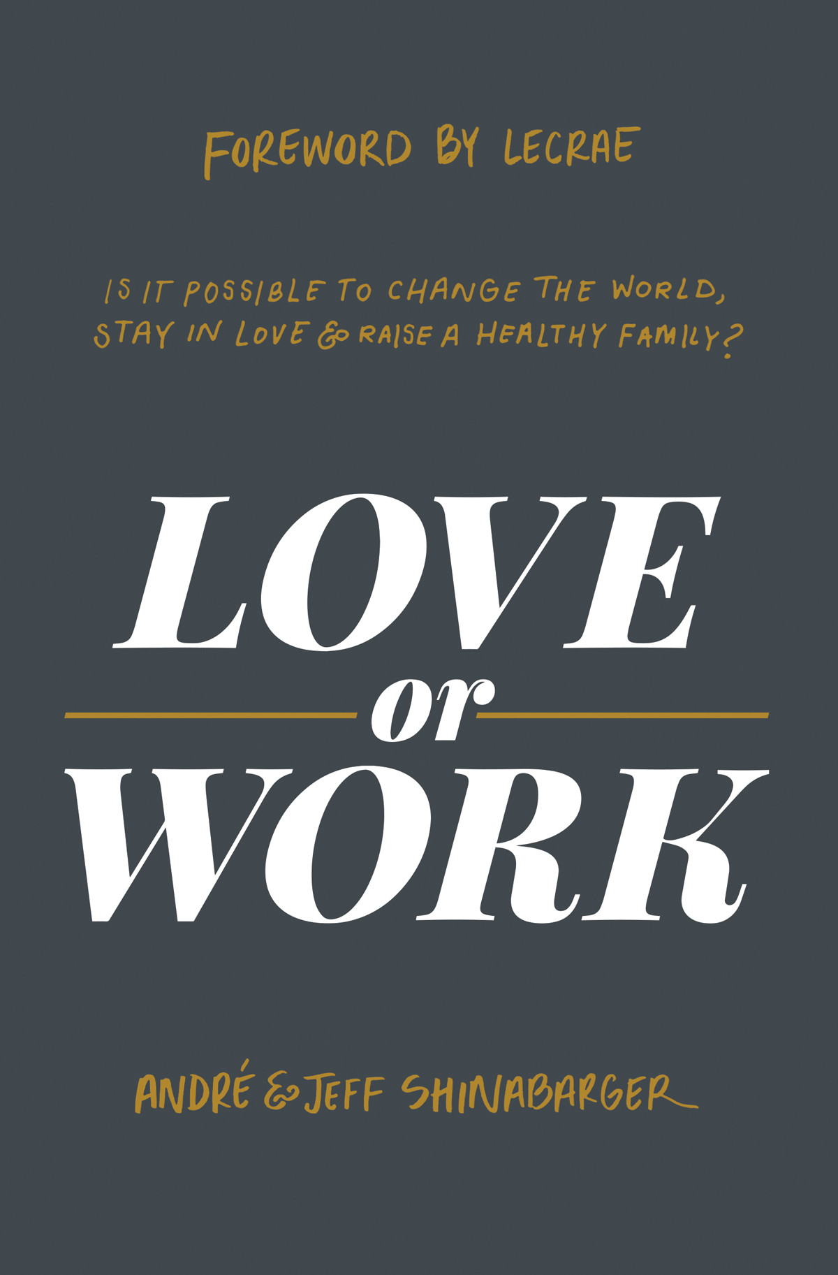 Love Or Work Andr Shinabargerjeff Shinabarger