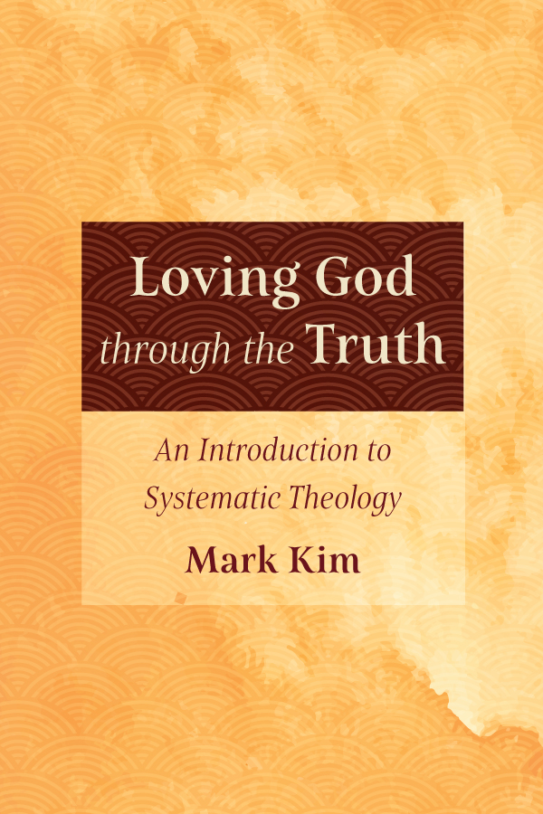 Loving God Through The Truth Mark Kim