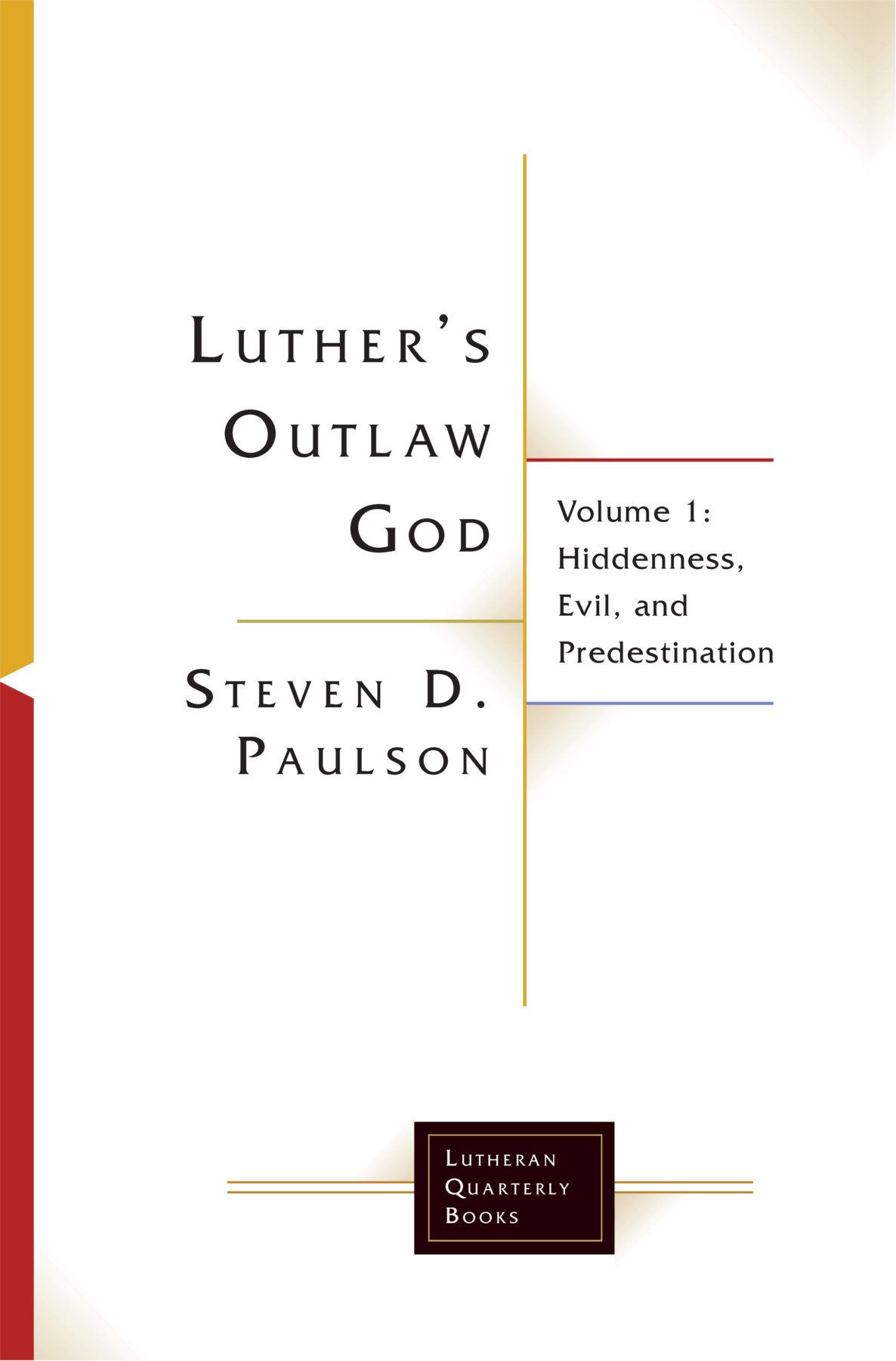 Luthers Outlaw God Steven D Paulson