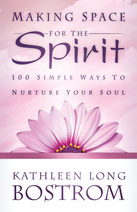 Making Space For The Spirit Kathleen Long Bostrom