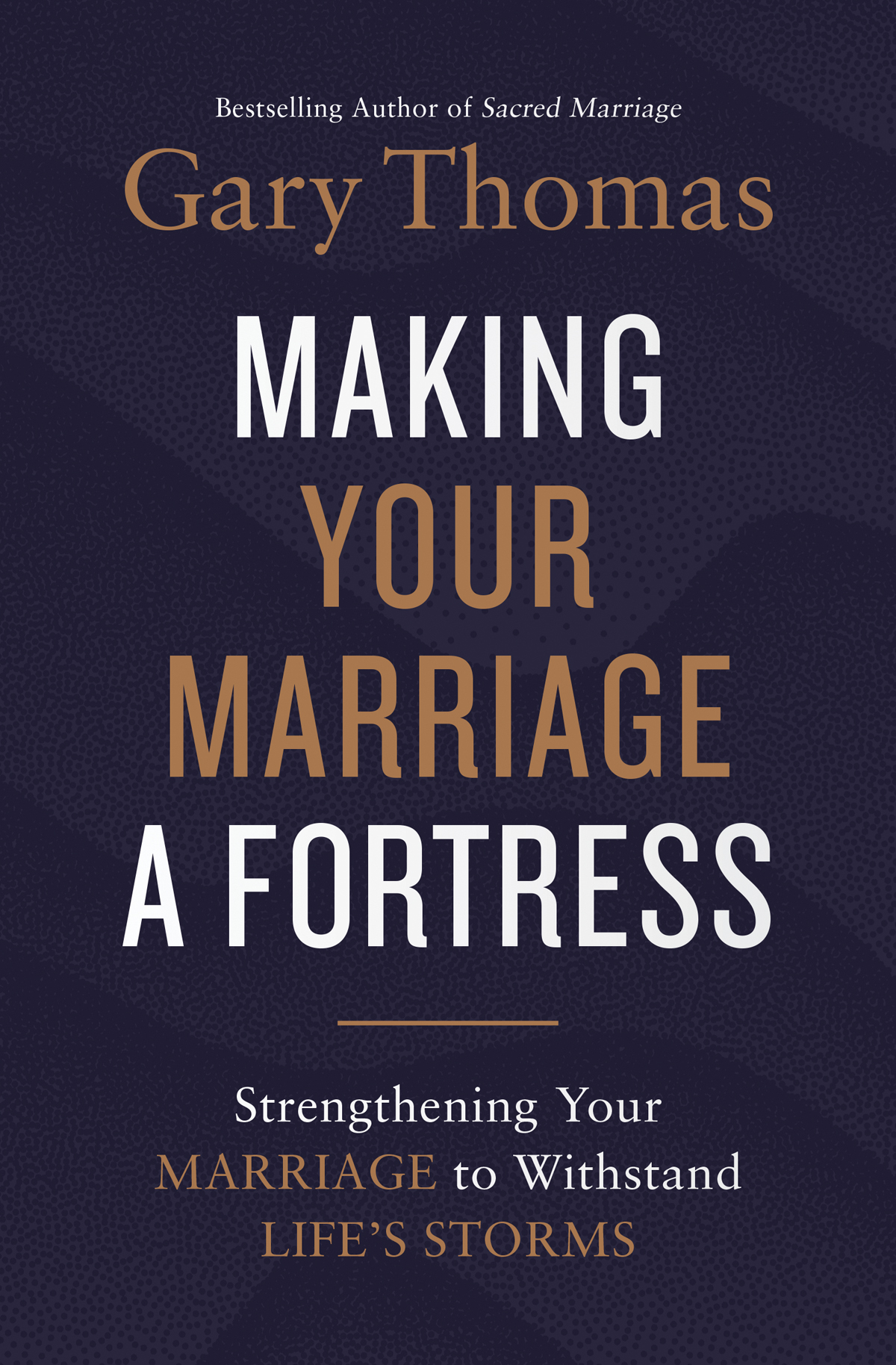Making Your Marriage A Fortress Gary Thomas