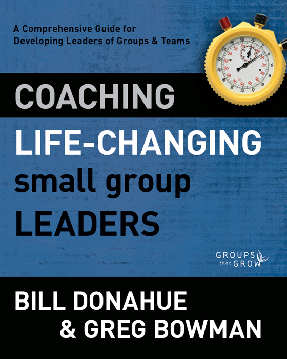 Coaching Lifechanging Small Group Leaders Bill Donahuegreg Bowman