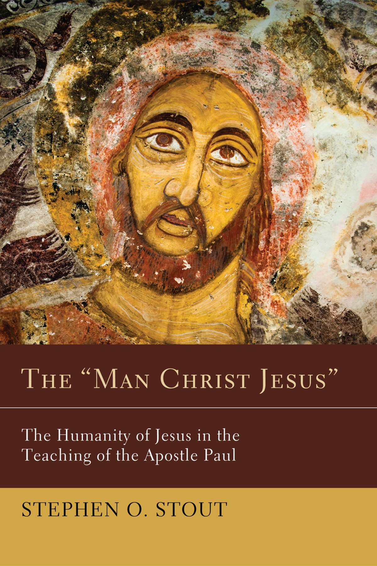 The Man Christ Jesus Stephen Oliver Stout