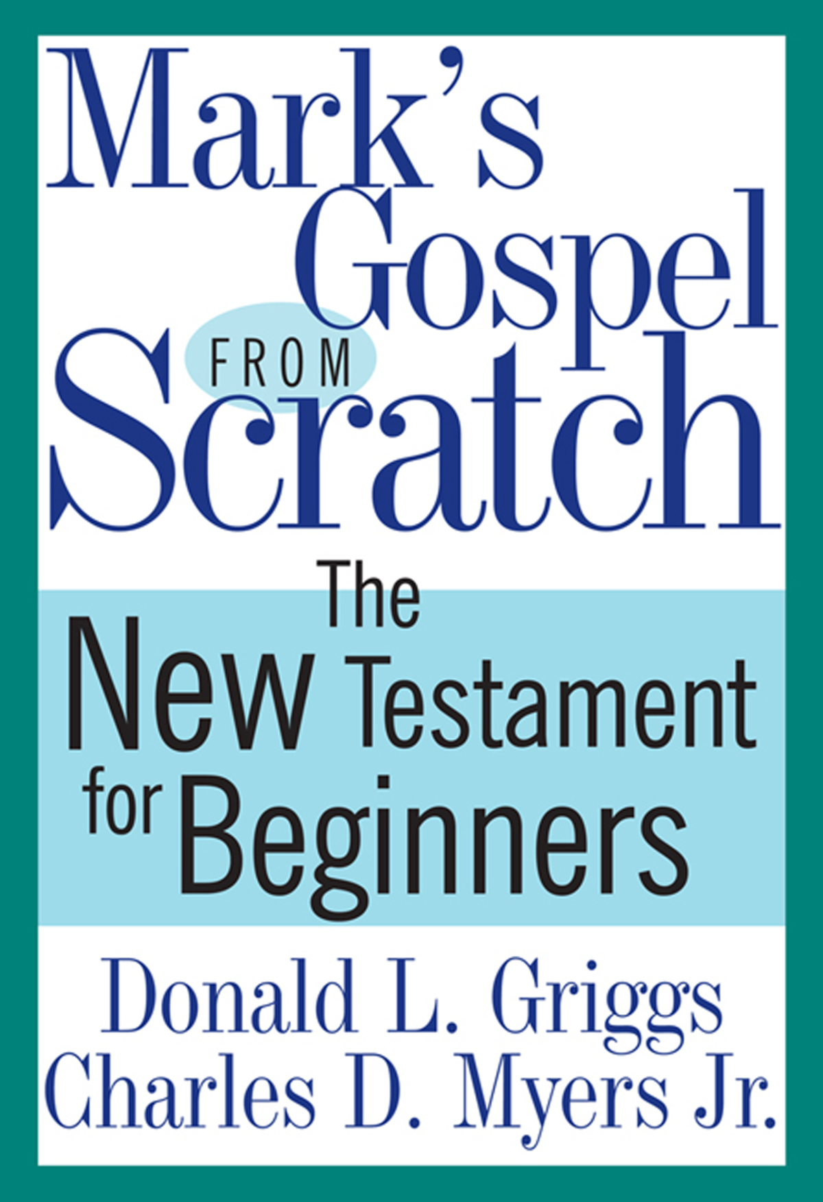 Marks Gospel From Scratch Donald L Griggscharles D Myers Jr