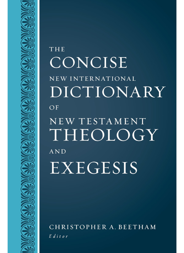 The Concise New International Dictionary Of New Testament Theology And Exegesis Zondervanchristopher A Beetham