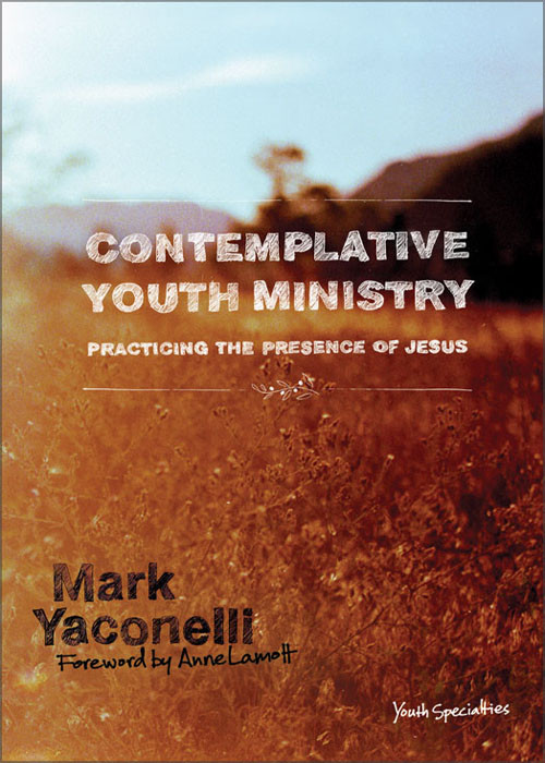 Contemplative Youth Ministry Mark Yaconelli