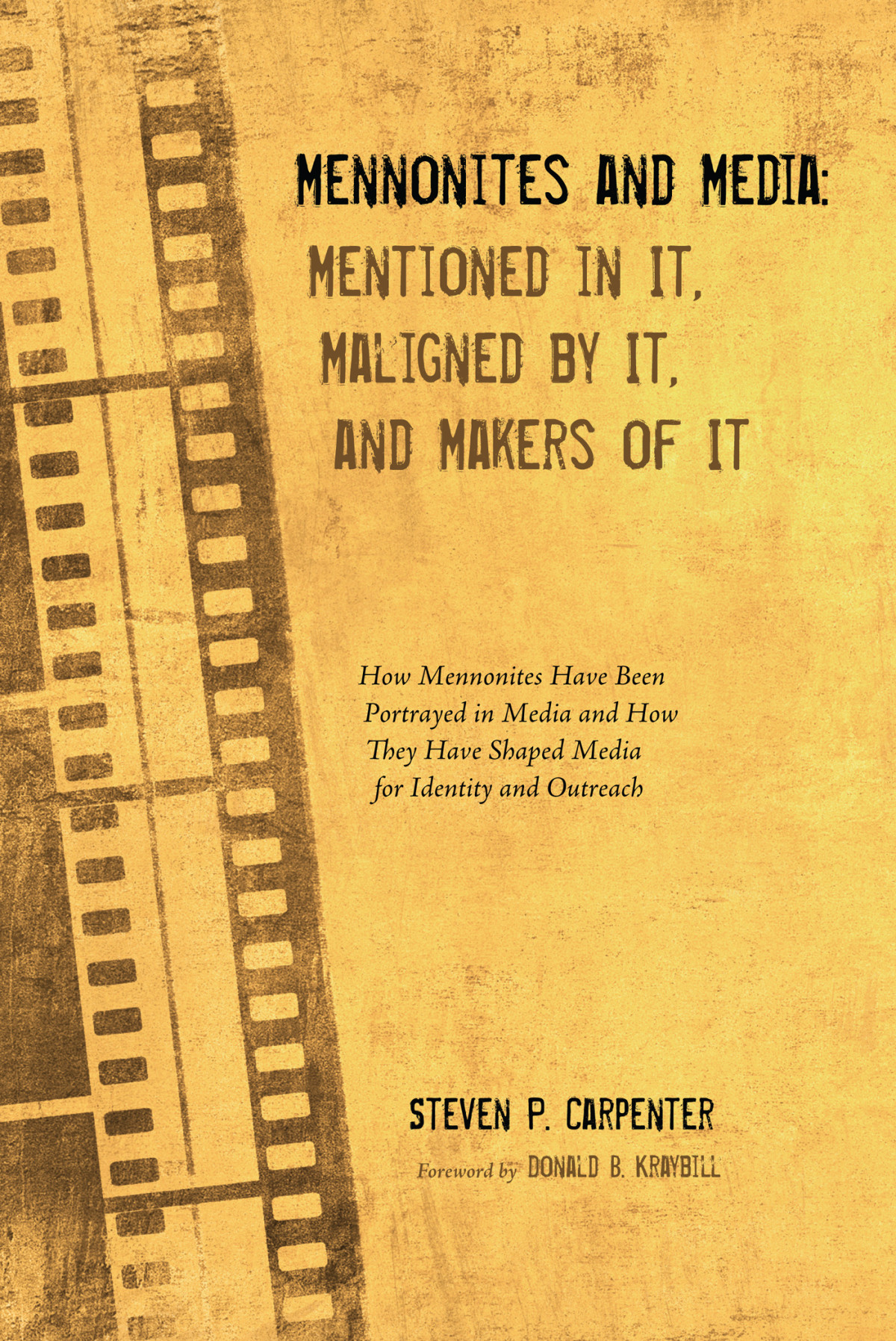 Mennonites And Media Mentioned In It Maligned By It And Makers Of It Steven P Carpenter