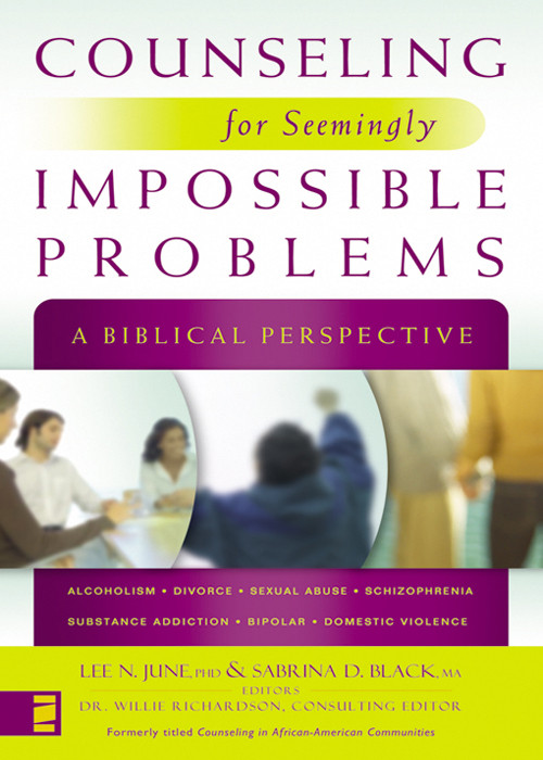 Counseling For Seemingly Impossible Problems Zondervanlee N Junesabrina Black