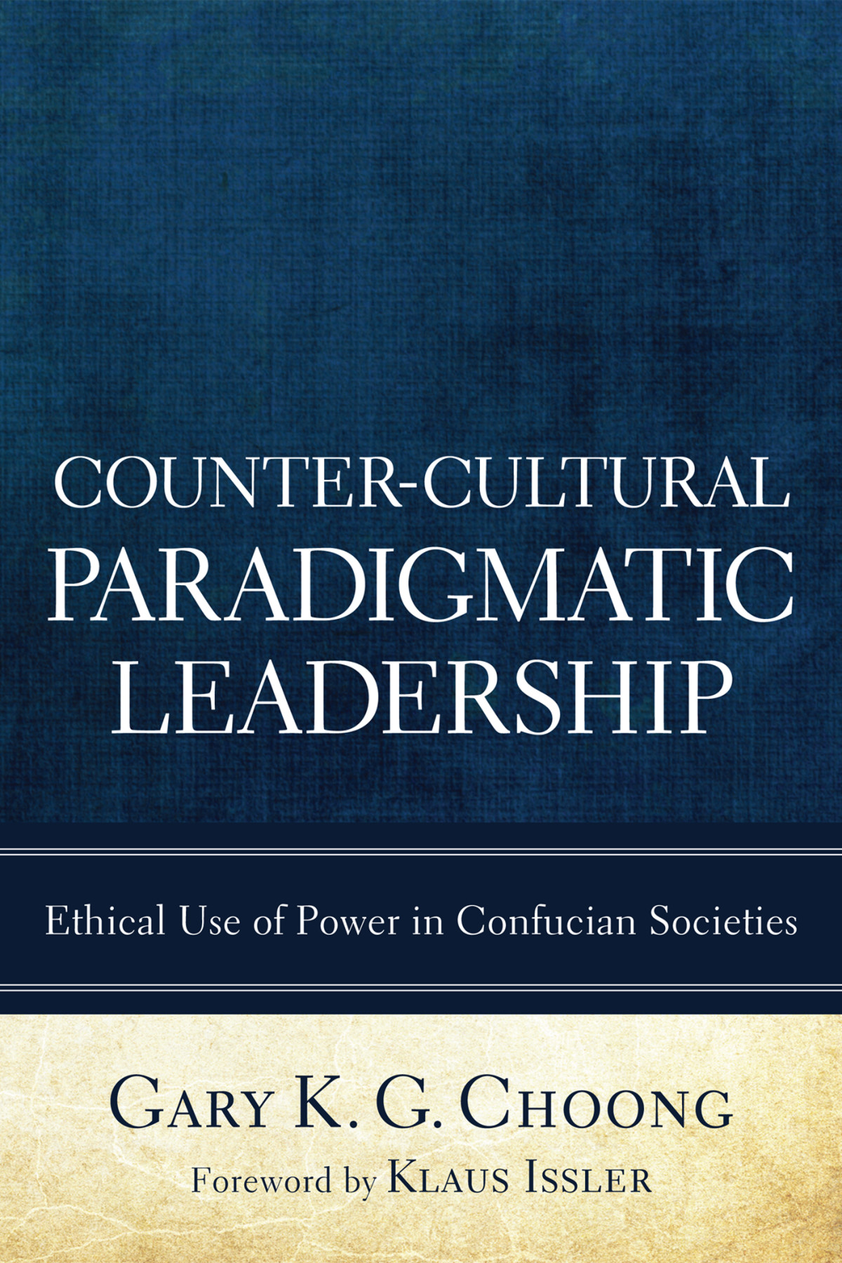 Countercultural Paradigmatic Leadership Gary K G Choong Klaus Issler