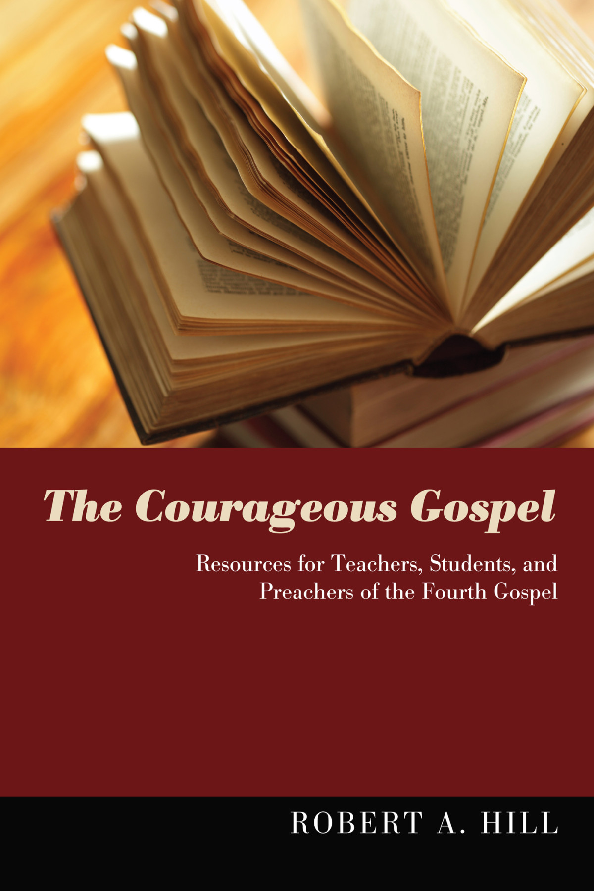 The Courageous Gospel Robert Allan Hill
