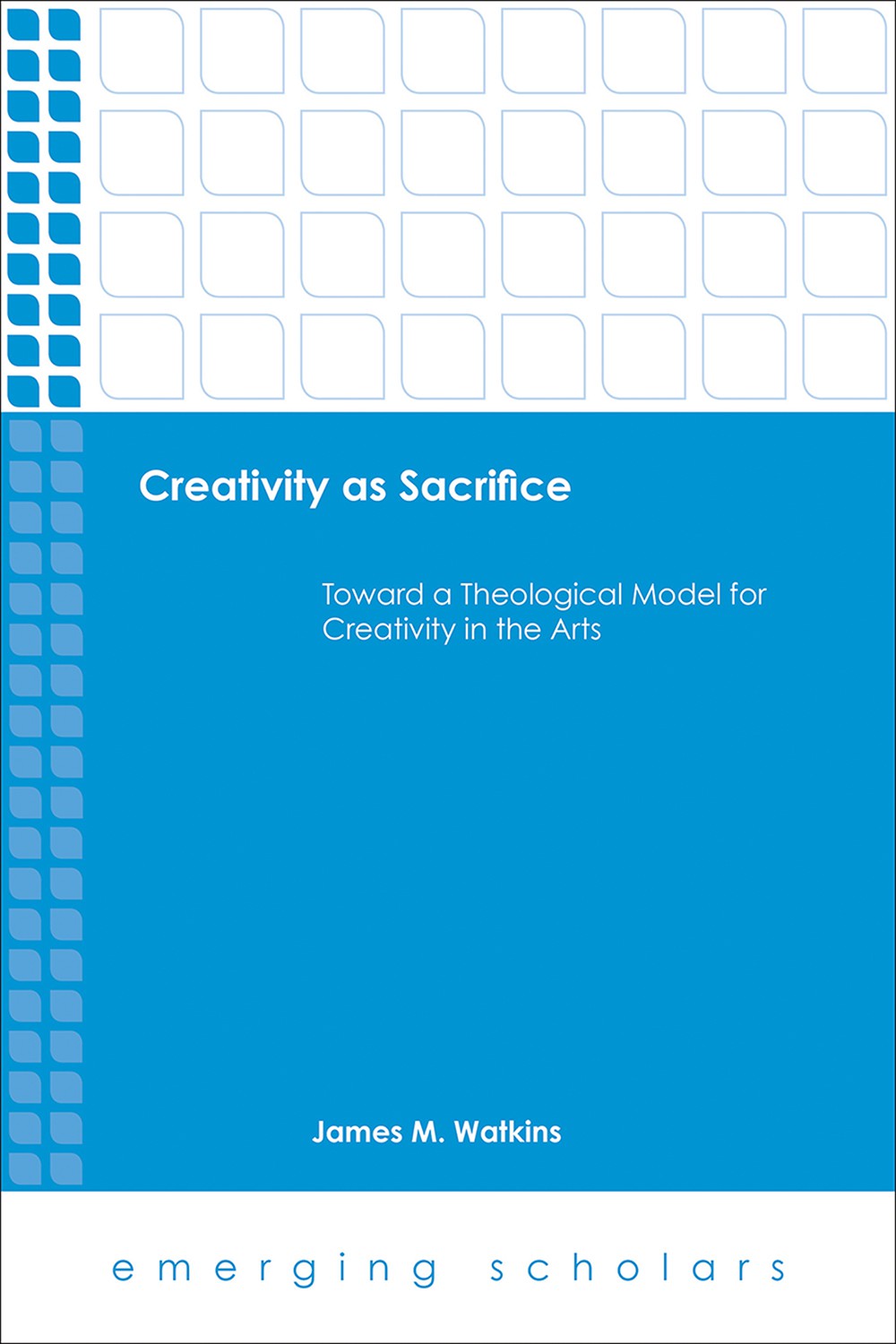 Creativity As Sacrifice Watkins James M