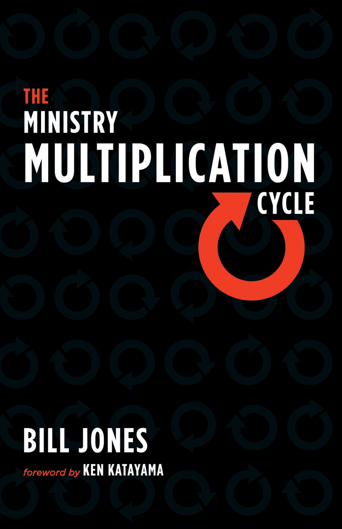 The Ministry Multiplication Cycle Bill Jones