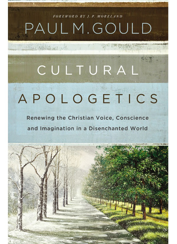 Cultural Apologetics Paul M Gould