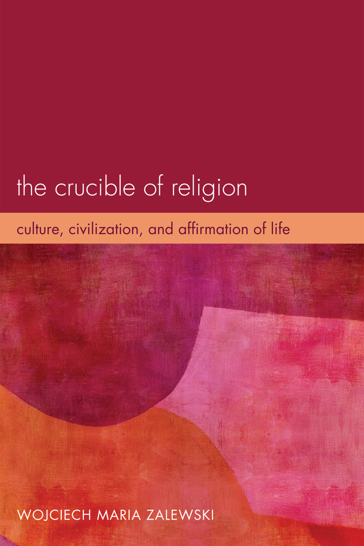 The Crucible Of Religion Wojciech Maria Zalewski