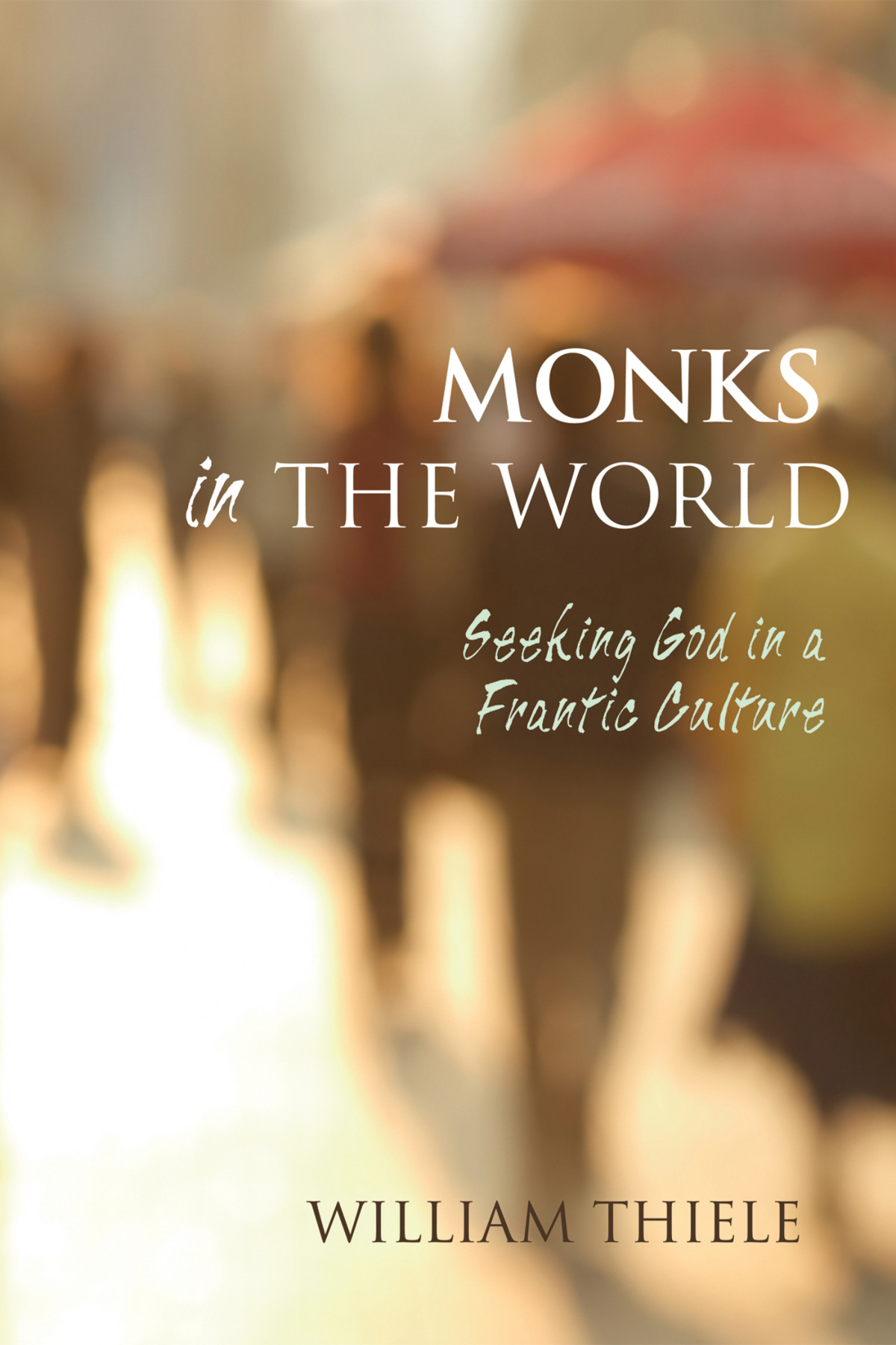 Monks In The World William Thiele
