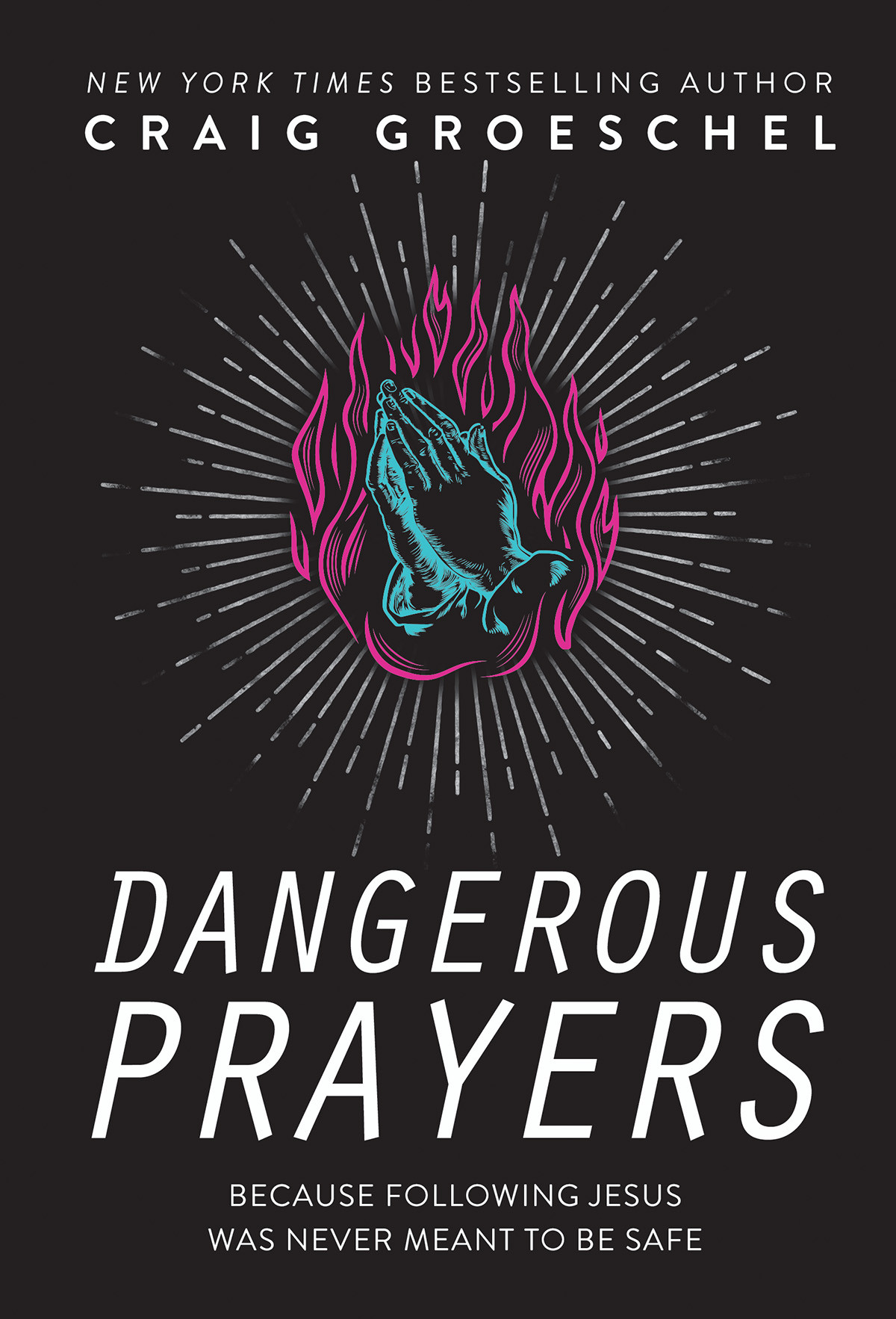 Dangerous Prayers Craig Groeschel