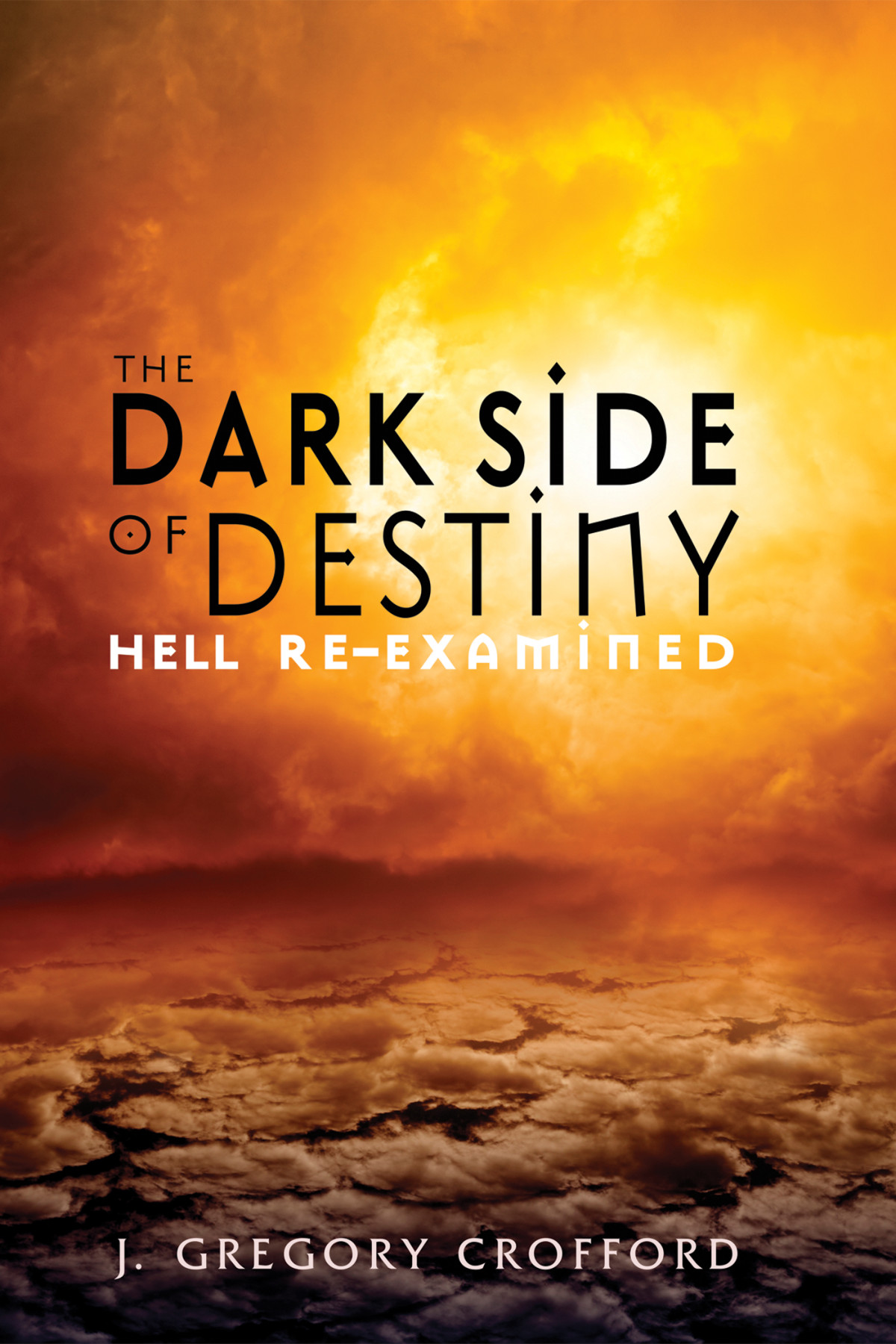 The Dark Side Of Destiny J Gregory Crofford