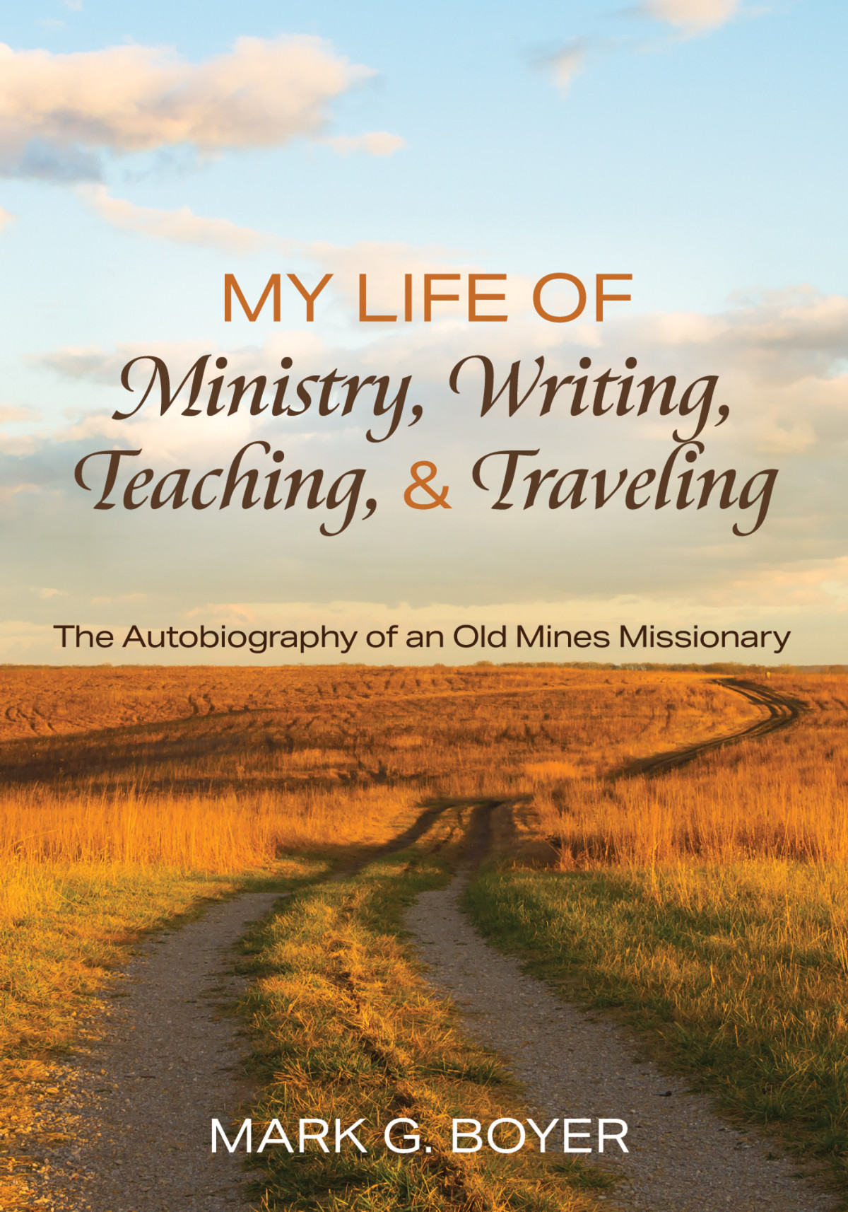 My Life Of Ministry Writing Teaching And Traveling Mark G Boyer