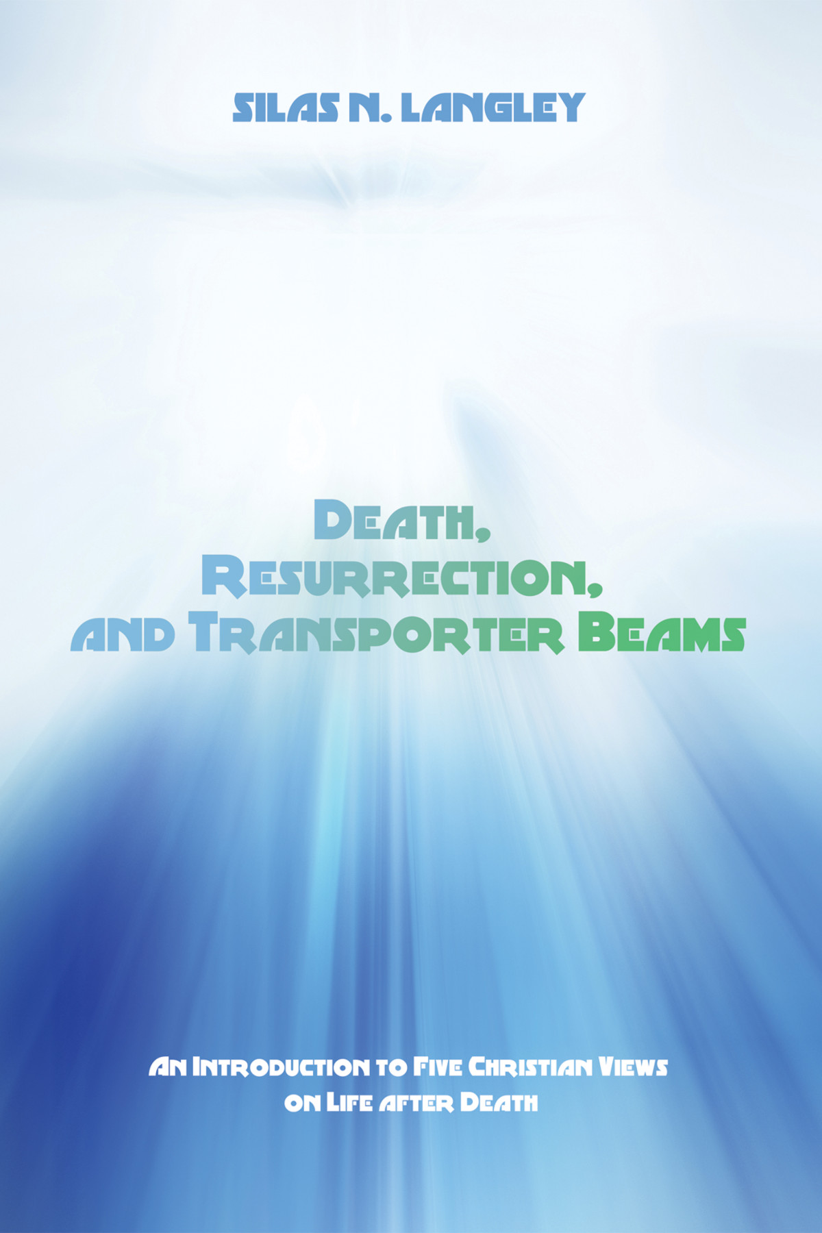 Death Resurrection And Transporter Beams Silas N Langley