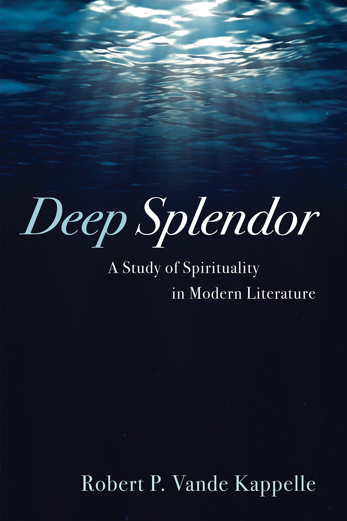 Deep Splendor Robert P Vande Kappelle
