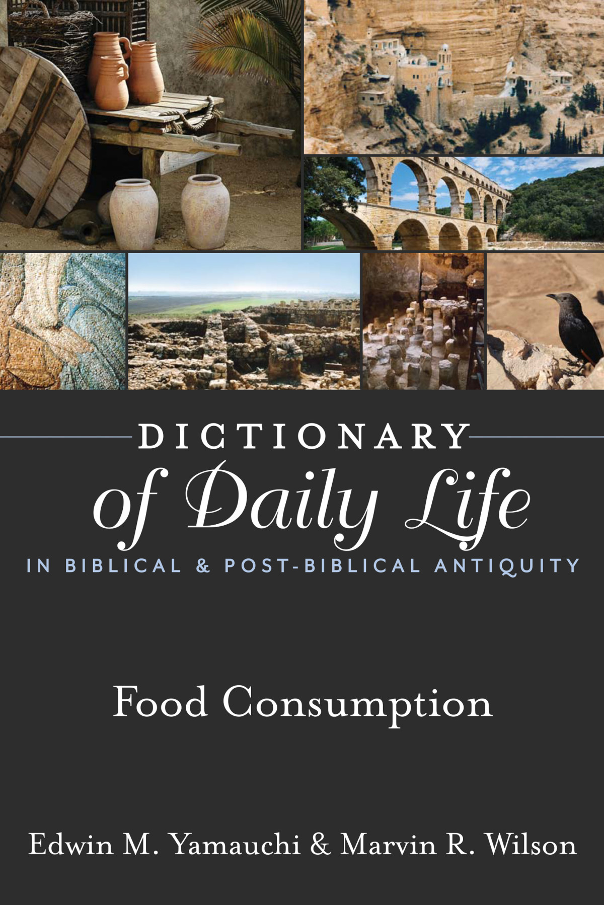 Dictionary Of Daily Life In Biblical Postbiblical Antiquity Food Consumption Edwin M Yamauchimarvin R Wilson