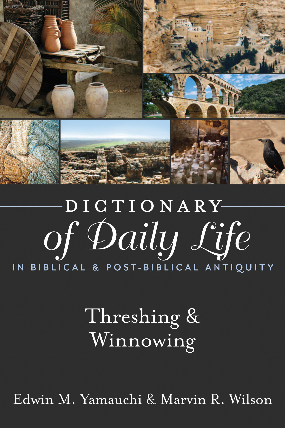 Dictionary Of Daily Life In Biblical Postbiblical Antiquity Threshing Winnowing Edwin M Yamauchimarvin R Wilson