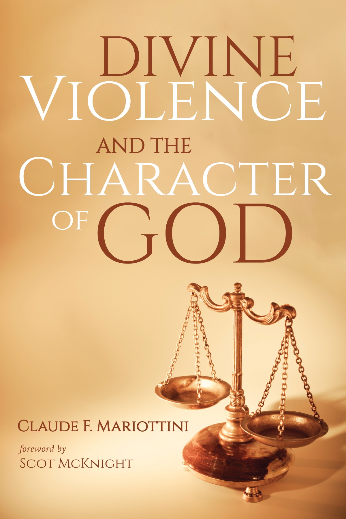 Divine Violence And The Character Of God Claude F Mariottini