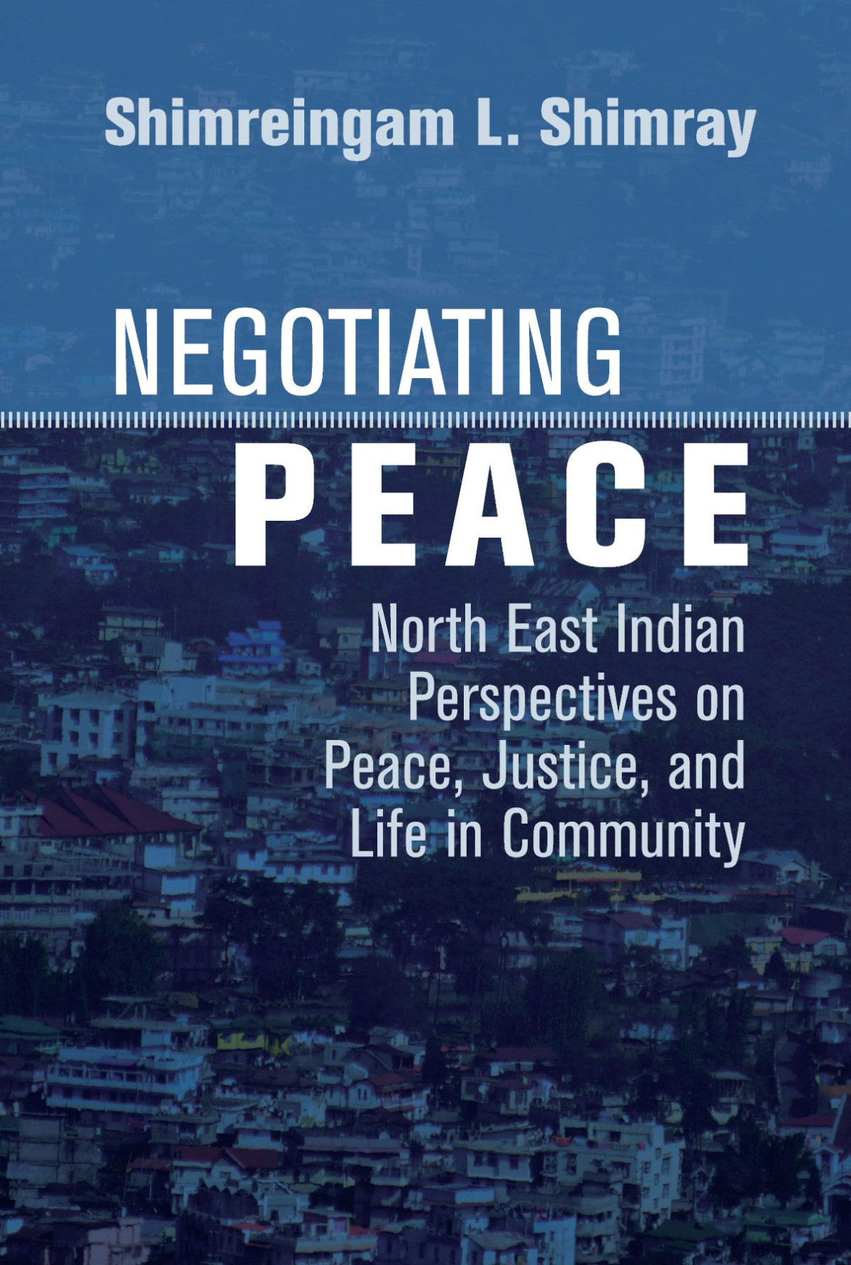 Negotiating Peace Shimreingam L Shimray