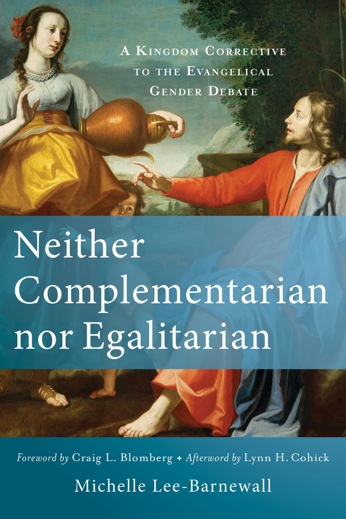 Neither Complementarian Nor Egalitarian Leebarnewall Michelleblomberg