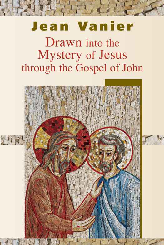 Drawn Into The Mystery Of Jesus Through The Gospel Of John Jean Vanier