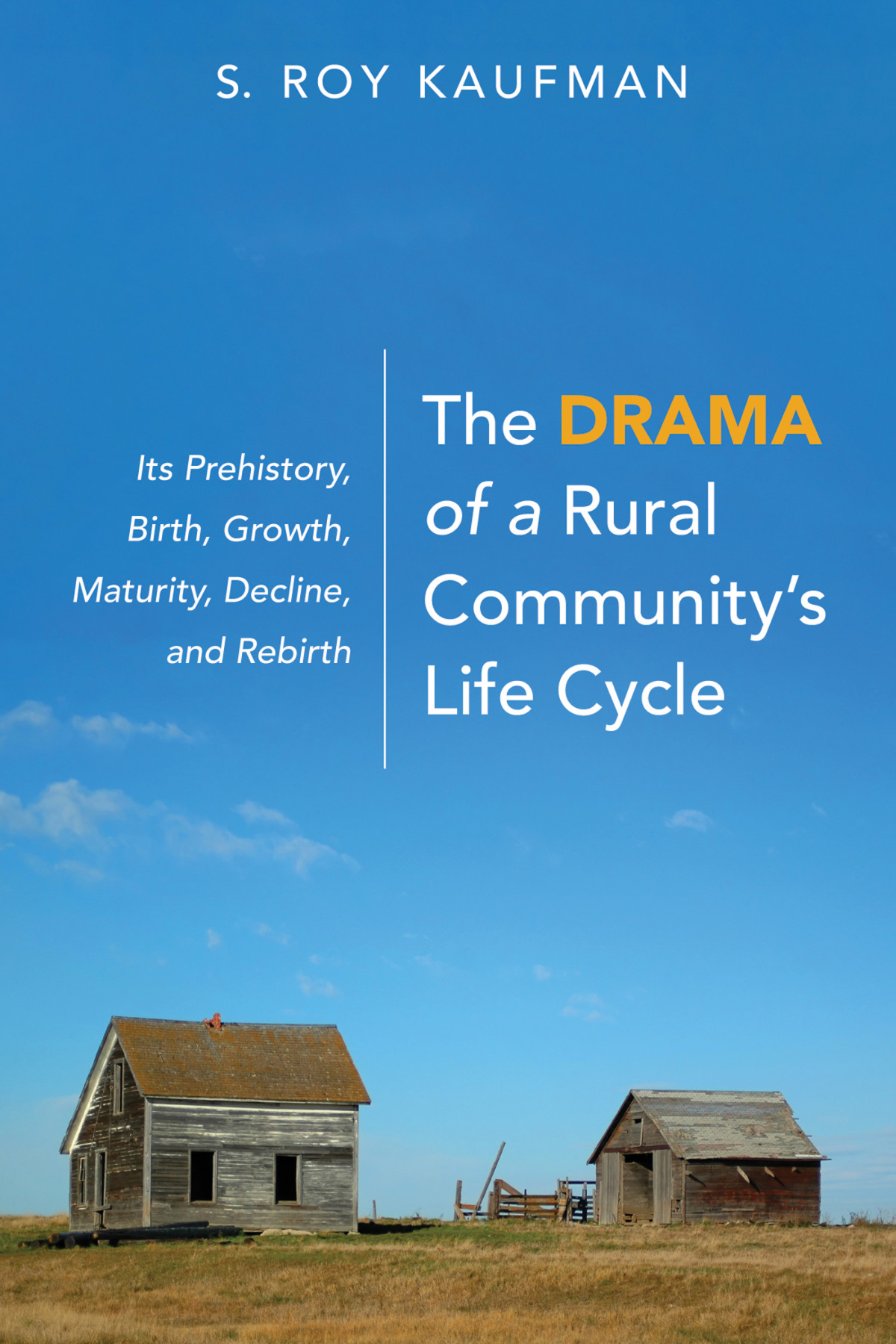The Drama Of A Rural Communitys Life Cycle S Roy Kaufman