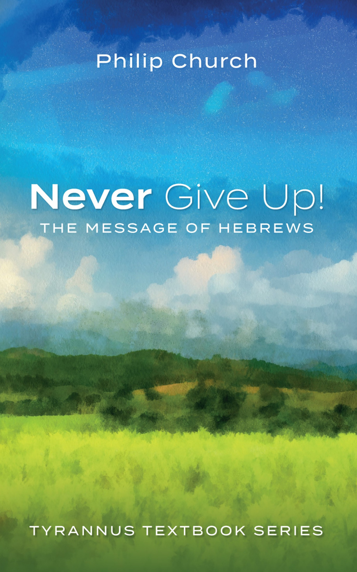 Never Give Up Philip Church