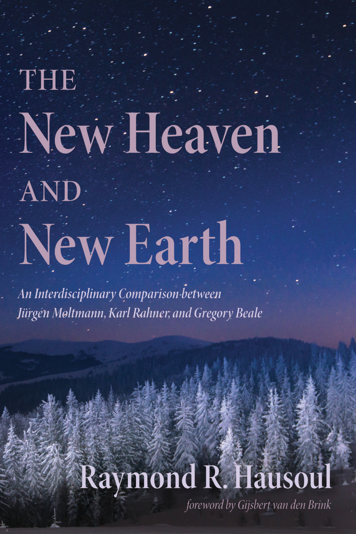 The New Heaven And New Earth Raymond R Hausoul