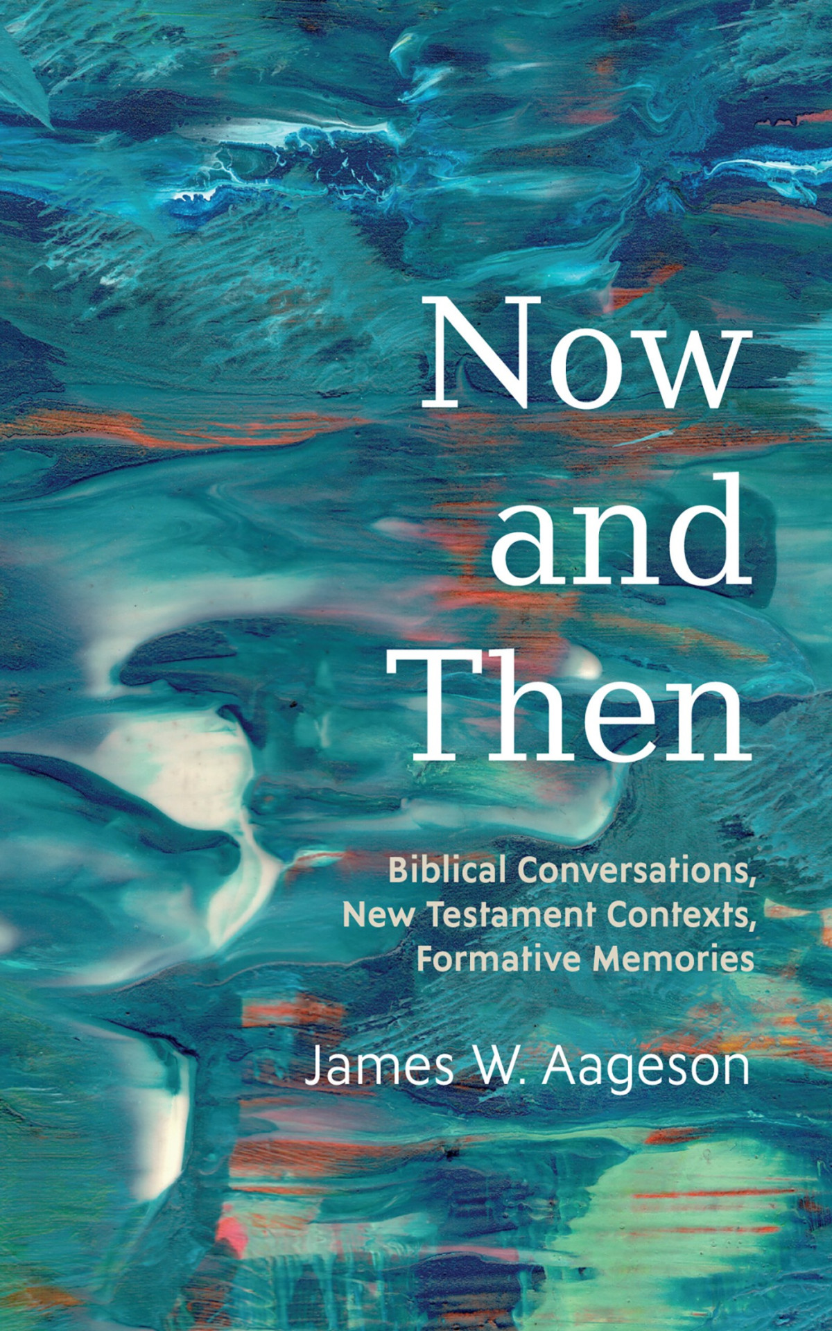 Now And Then James W Aageson