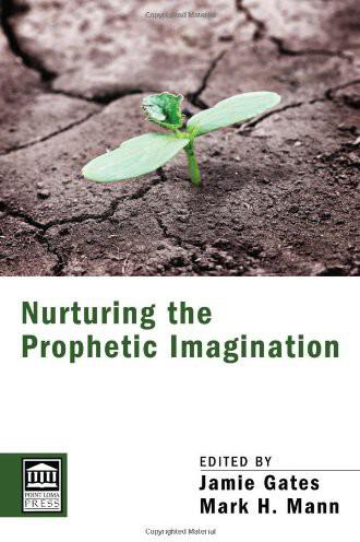 Nurturing The Prophetic Imagination Jamie Gatesmark Mann Mark Mann