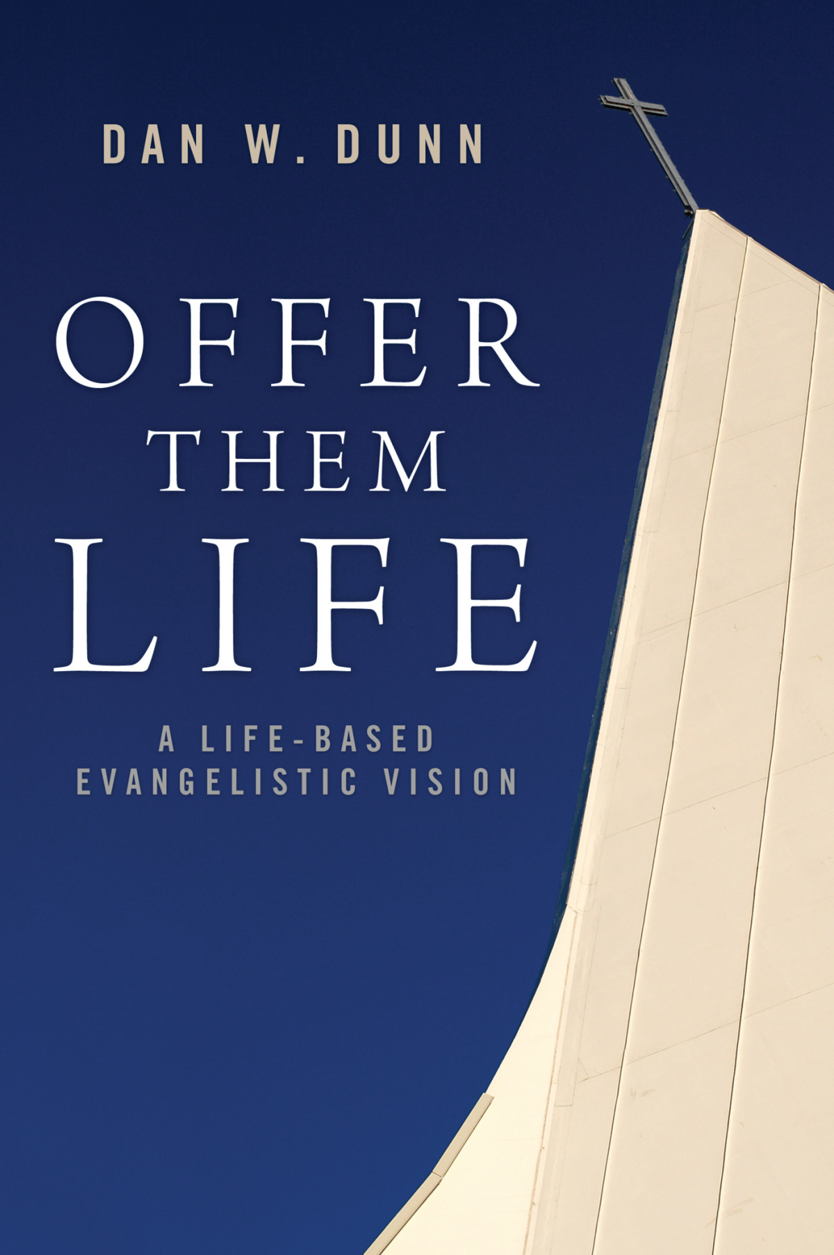 Offer Them Life Dan W Dunn