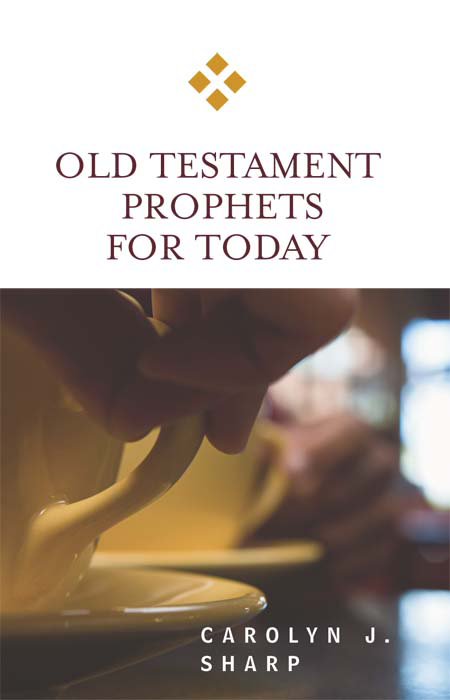 Old Testament Prophets For Today Sharp Carolyn J