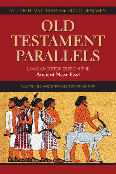 Old Testament Parallels Laws And Stories From The Ancient Near East Fully Revised And Expanded Fourth Edition Victor H Matthews