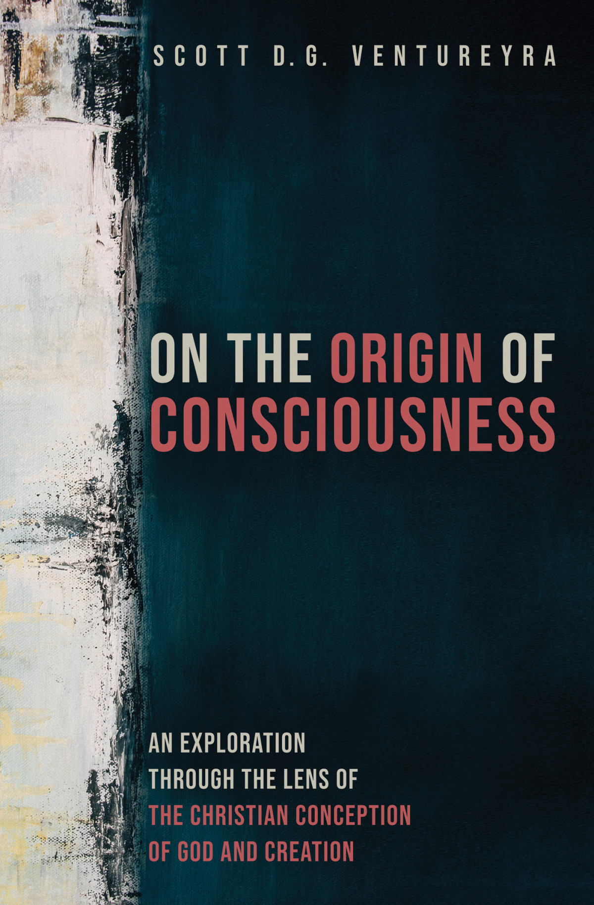 On The Origin Of Consciousness Scott D G Ventureyra