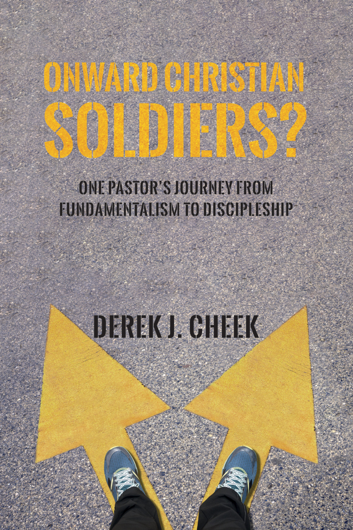 Onward Christian Soldiers Derek J Cheek
