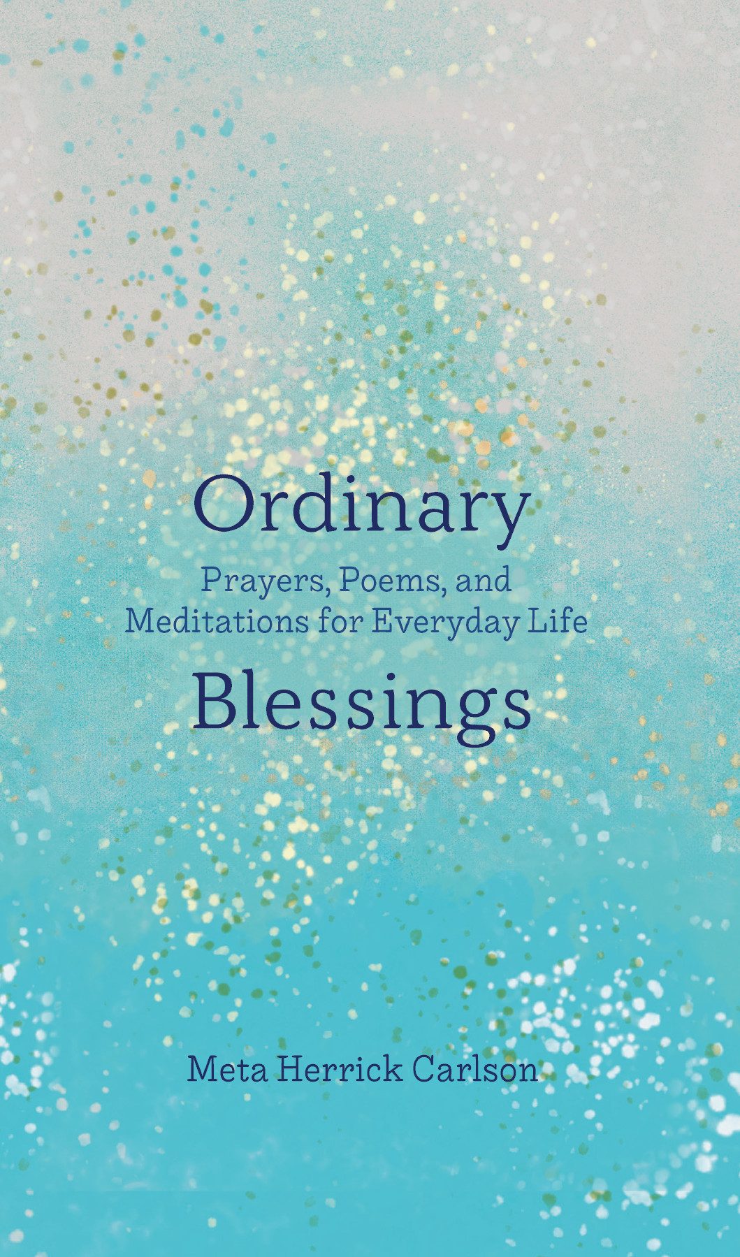 Ordinary Blessings Meta Herrick Carlson