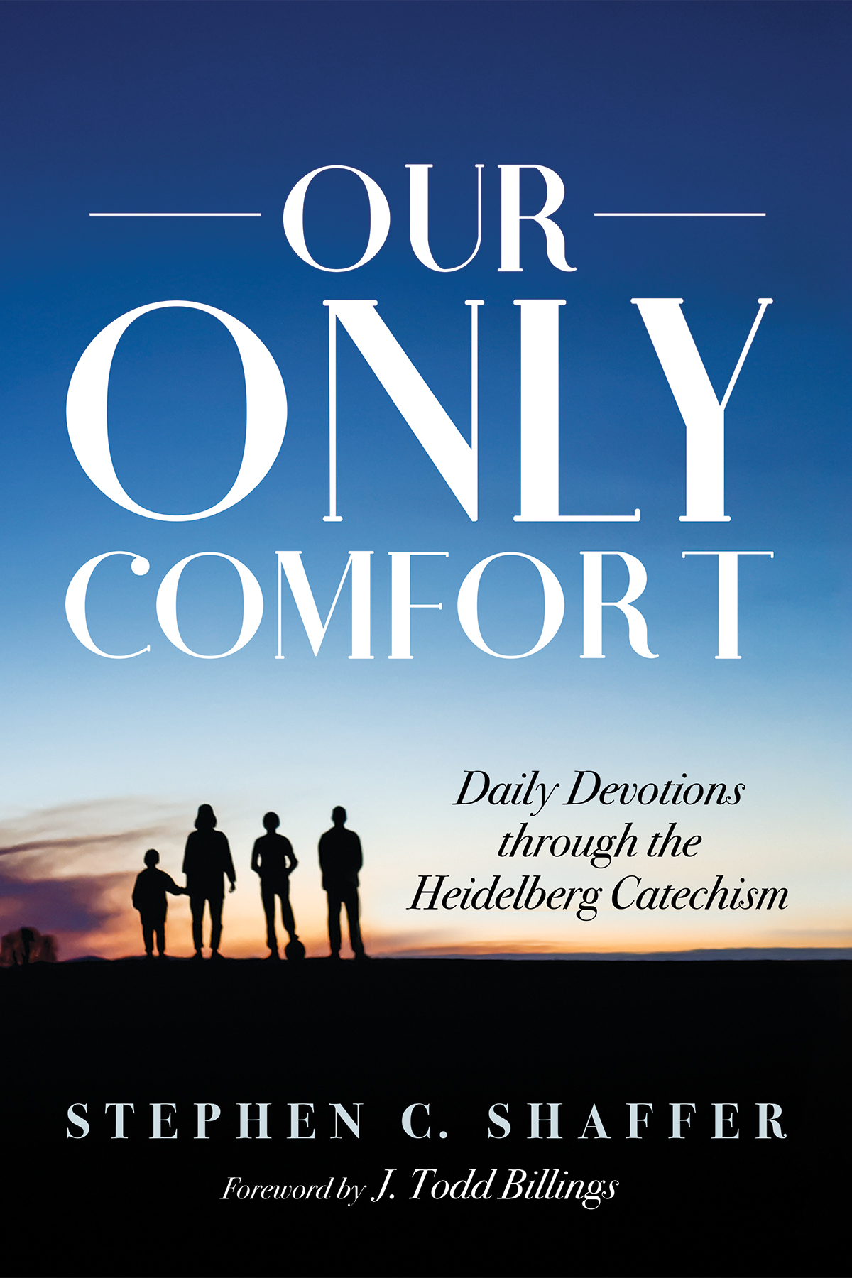 Our Only Comfort Stephen C Shaffer