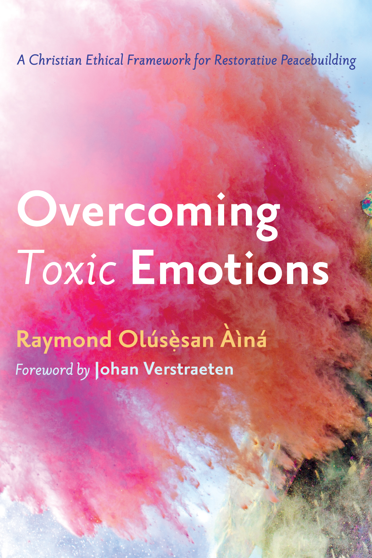 Overcoming Toxic Emotions Raymond Olusesan Aina