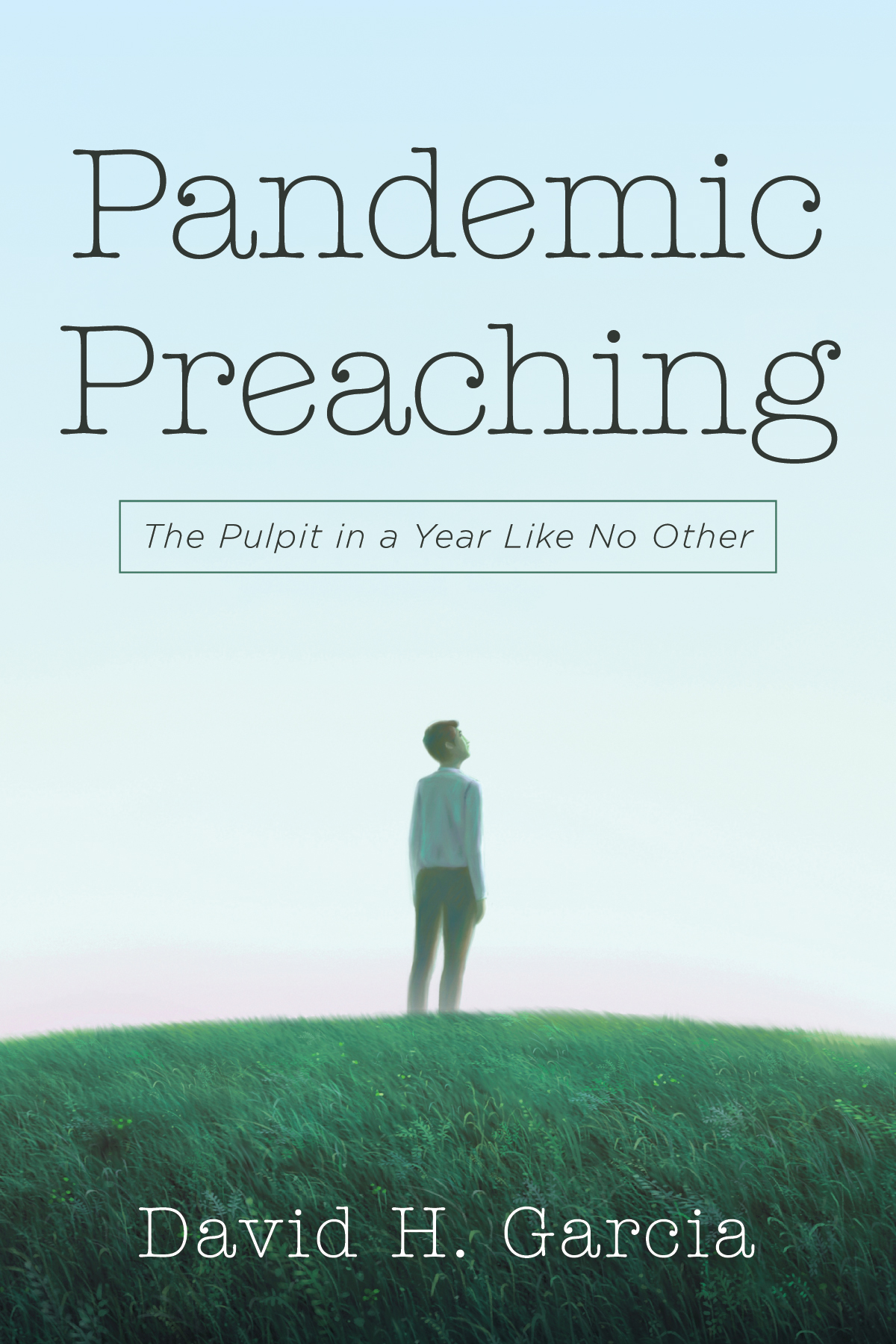 Pandemic Preaching David H Garcia